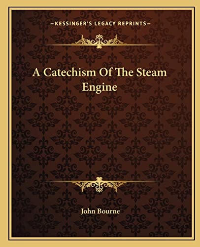 A Catechism Of The Steam Engine