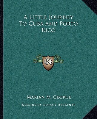 A Little Journey To Cuba And Porto Rico