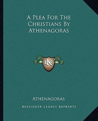 A Plea For The Christians By Athenagoras