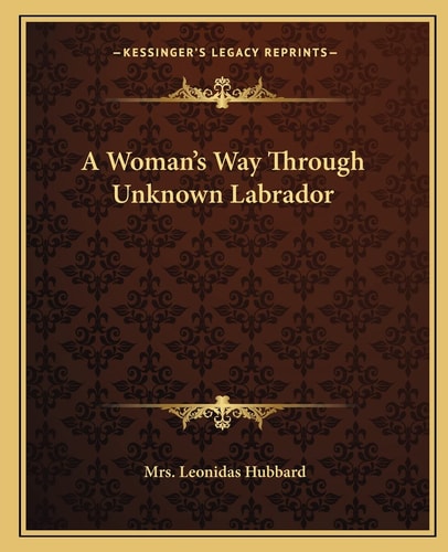 A Woman's Way Through Unknown Labrador