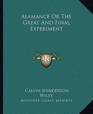 Alamance Or The Great And Final Experiment