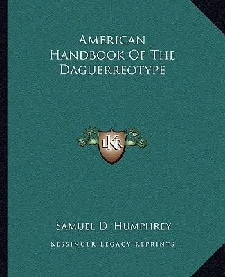 American Handbook Of The Daguerreotype