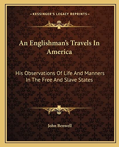 An Englishman's Travels In America: His Observations Of Life And Manners In The Free And Slave States