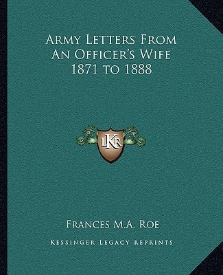 Army Letters From An Officer's Wife 1871 to 1888