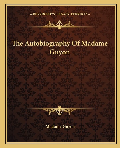 The Autobiography Of Madame Guyon