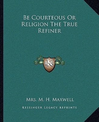 Be Courteous Or Religion The True Refiner