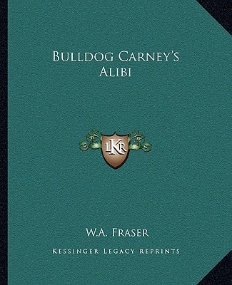 Bulldog Carney's Alibi