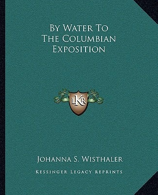 By Water To The Columbian Exposition