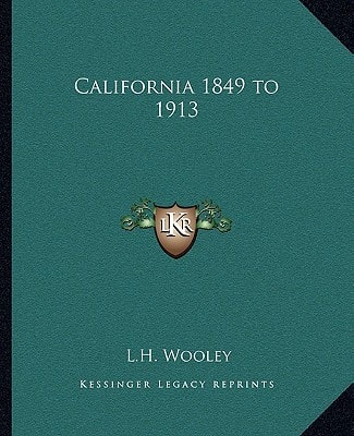 California 1849 to 1913