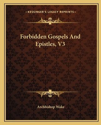 Forbidden Gospels and Epistles, V3