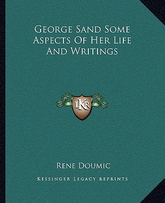 George Sand Some Aspects Of Her Life And Writings