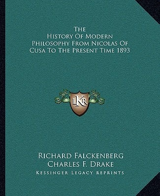 The History Of Modern Philosophy From Nicolas Of Cusa To The Present Time 1893