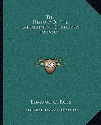 The History Of The Impeachment Of Andrew Johnson