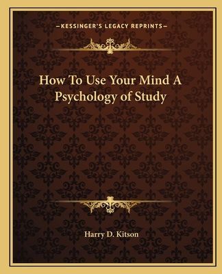 How To Use Your Mind A Psychology of Study