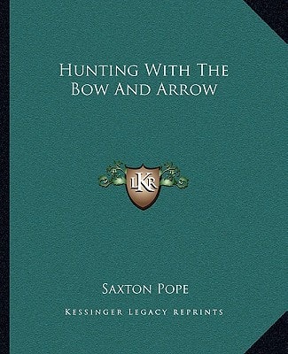 Hunting With The Bow And Arrow