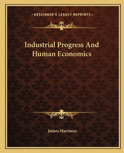 Industrial Progress And Human Economics
