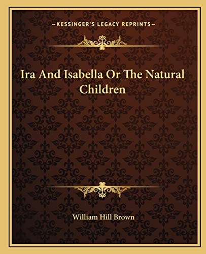 Ira And Isabella Or The Natural Children