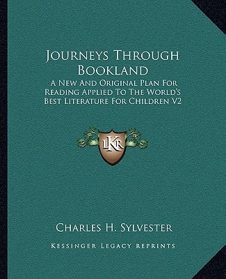 Journeys Through Bookland: A New And Original Plan For Reading Applied To The World's Best Literature For Children V2