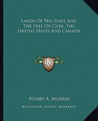 Lands Of The Slave And The Free Or Cuba, The United States And Canada