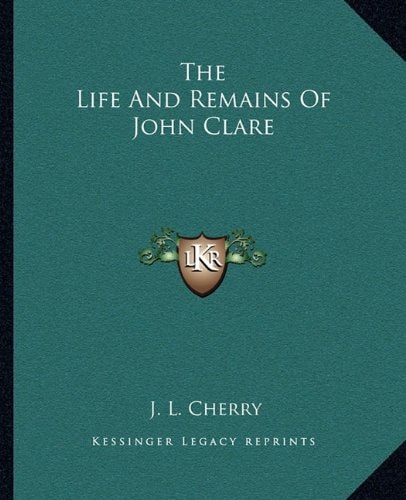 The Life And Remains Of John Clare