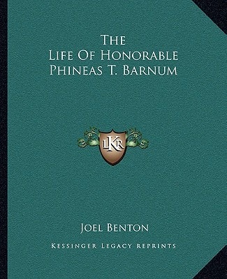 The Life Of Honorable Phineas T. Barnum