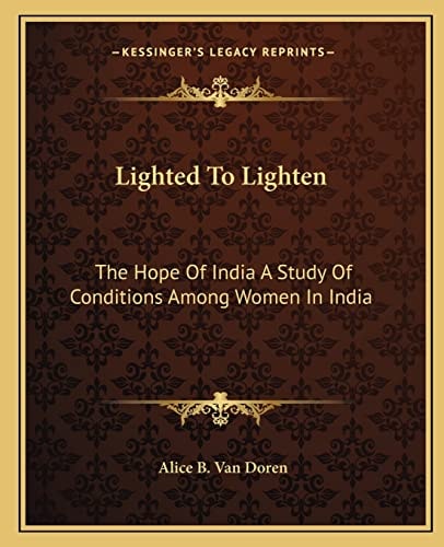 Lighted To Lighten: The Hope Of India A Study Of Conditions Among Women In India