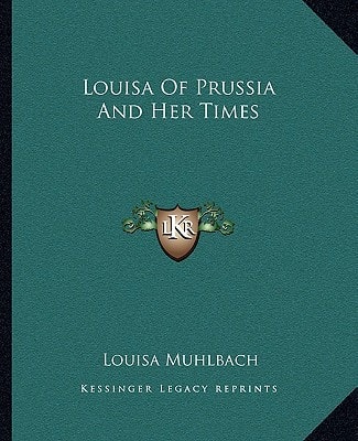Louisa Of Prussia And Her Times