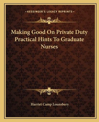 Making Good On Private Duty Practical Hints To Graduate Nurses