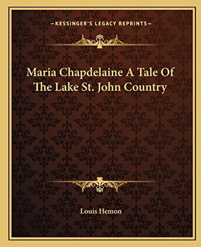 Maria Chapdelaine A Tale Of The Lake St. John Country