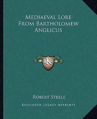 Mediaeval Lore from Bartholomew Anglicus