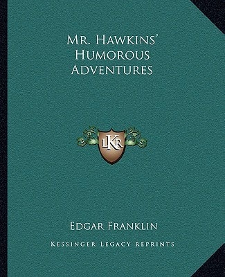 Mr. Hawkins' Humorous Adventures