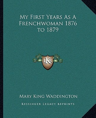 My First Years As A Frenchwoman 1876 to 1879