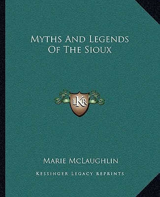Myths And Legends Of The Sioux