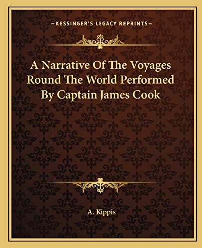 A Narrative Of The Voyages Round The World Performed By Captain James Cook