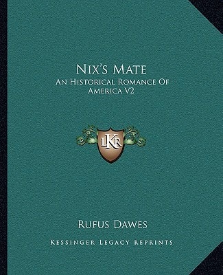 Nix's Mate: An Historical Romance Of America V2