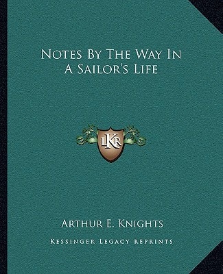 Notes By The Way In A Sailor's Life
