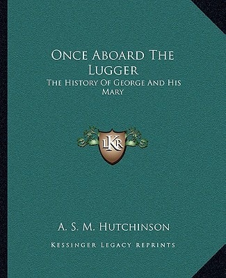 Once Aboard The Lugger: The History Of George And His Mary