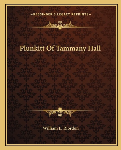 Plunkitt Of Tammany Hall