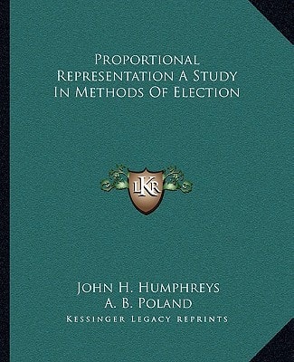 Proportional Representation A Study In Methods Of Election