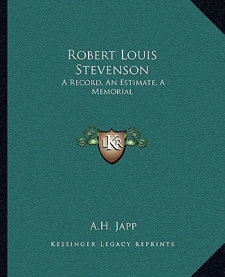 Robert Louis Stevenson: A Record, An Estimate, A Memorial