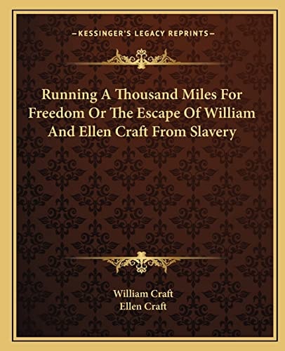 Running A Thousand Miles For Freedom Or The Escape Of William And Ellen Craft From Slavery