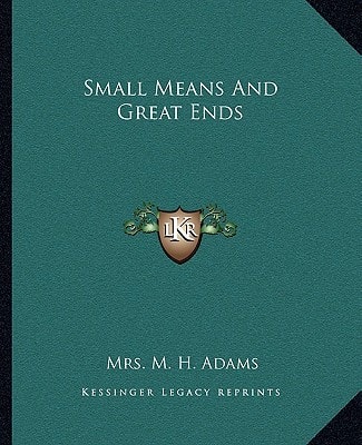 Small Means And Great Ends