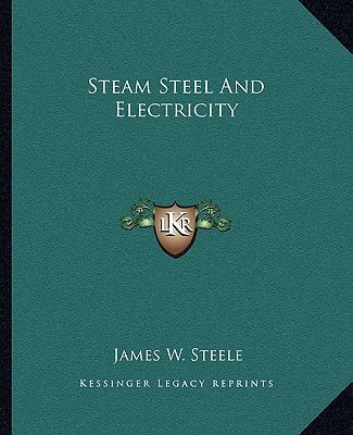 Steam Steel And Electricity