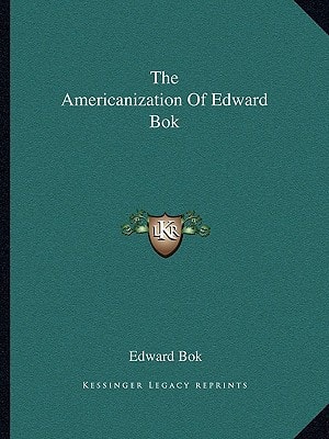 The Americanization Of Edward Bok