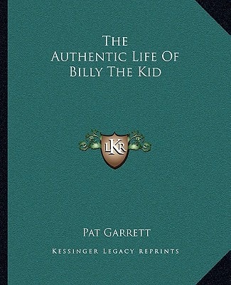 The Authentic Life Of Billy The Kid