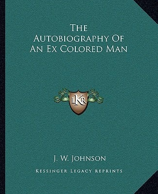 The Autobiography Of An Ex Colored Man