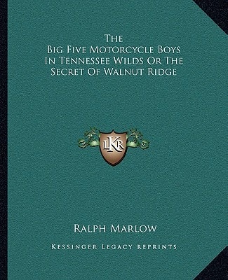 The Big Five Motorcycle Boys In Tennessee Wilds Or The Secret Of Walnut Ridge