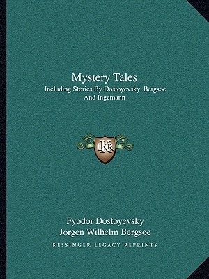 Mystery Tales: Including Stories By Dostoyevsky, Bergsoe And Ingemann
