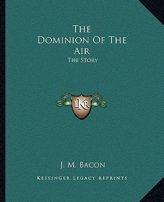 The Dominion Of The Air: The Story