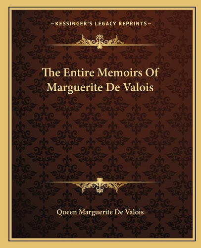 The Entire Memoirs Of Marguerite De Valois